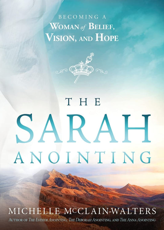 The Sarah Anointing Paperback: Becoming a Woman of Belief, Vision, and Hope